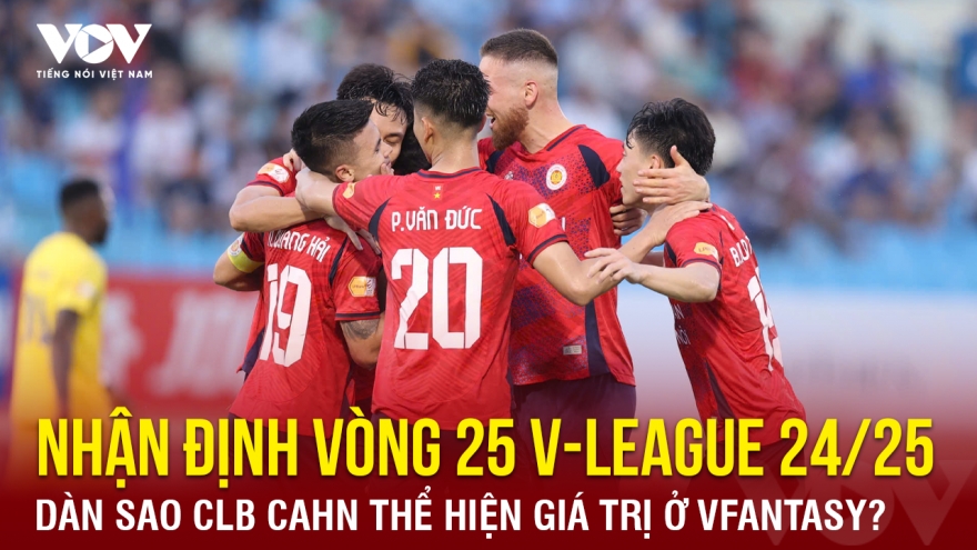 Nhận định vòng 25 V-League 24/25: Dàn sao CLB CAHN thể hiện giá trị ở VFantasy?